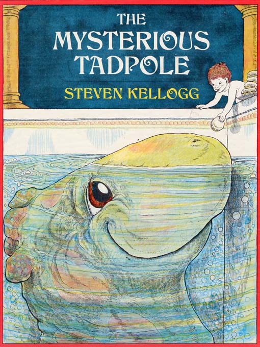 Title details for The Mysterious Tadpole by Steven Kellogg - Available